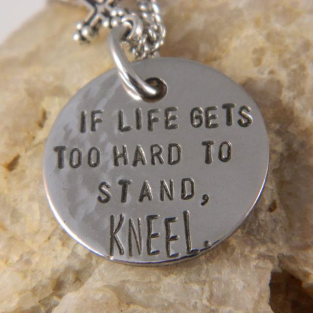 if life gets too hard to stand kneel2.jpg